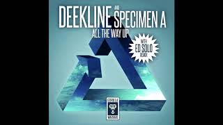 Deekline amp Specimen A  All The Way Up 2018 [upl. by Diao]