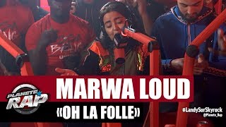 Marwa Loud quotOh la Follequot PlanèteRap [upl. by Neenwahs]