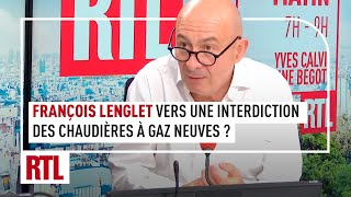 François Lenglet  vers une interdiction des chaudières à gaz neuves [upl. by Reinhard]