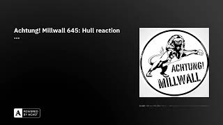 Achtung Millwall 645 Hull reaction [upl. by Birk181]