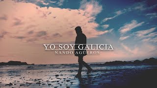 Nando Agüeros  Yo soy Galicia [upl. by Lan569]