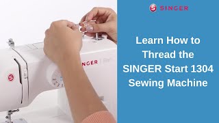 Learn How to Thread the SINGER® Start™ 1304 Sewing Machine [upl. by Nalyd9]