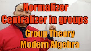 normalizer centralizer in groups group theory modern algebra in hindi Bsc Msc net jam maths Hd [upl. by Moser998]