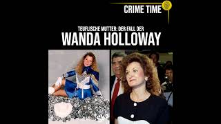 Teuflische Mutter Der bizarre Fall der Wanda Holloway  True Crime PODCAST  CRIME TIME [upl. by Alverson]