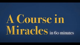 The Teachings of A Course in Miracles in 60 Minutes [upl. by Mena]