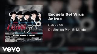 Calibre 50  Escuela Del Virus Antrax Audio [upl. by Warde]