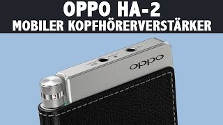 OPPO HA2 im Test  mobiler Kopfhörerverstärker mit ReferenzDAWandler [upl. by Shelley]