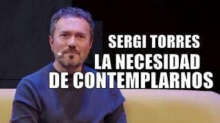 SERGI TORRES  La necesidad de contemplarnos [upl. by Lorrin]