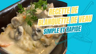 RECETTE SIMPLE ET RAPIDE  LA BLANQUETTE DE VEAU [upl. by Eilram]