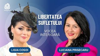 Libertatea Sufletului  Luciana Prisecaru și Ligia Cosoi  Vocea interioară [upl. by Moreen]