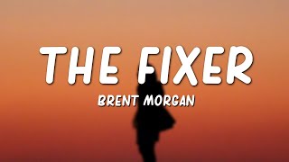 Brent Morgan  The Fixer Lyrics [upl. by Cowden226]