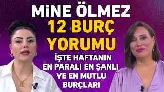 Mine Ölmez 12 Burç yorumu İşte haftanın en paralı en şanlı ve en mutlu burçları [upl. by Yerhcaz668]