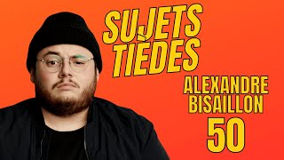 Sujets Tièdes  Alexandre Bisaillon  Épisode 50 [upl. by Sakul74]