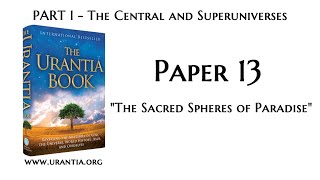 p13 The Sacred Spheres of Paradise The Urantia Book  audiobook [upl. by Rokach]