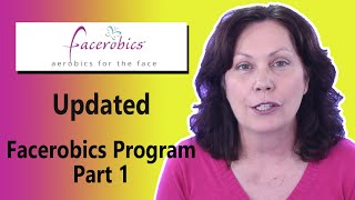 Facial Exercises  How to Follow the Updated Facerobics Facial Exercise Program Part 1 [upl. by Saidnac]