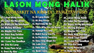 LASON MONG HALIK  Best Nonstop Pamatay Puso  Tagalog Love Song Collection Playlist [upl. by Rutra]