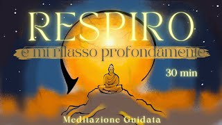 Respiro e Mi Rilasso Profondamente  Meditazione Guidata [upl. by Tavis]