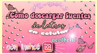 Como descargar fuentes de letras AESTHETIC para INSHOT [upl. by Arayc741]