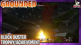 Grounded  Block Buster Easy Method TrophyAchievement [upl. by Xanthe]