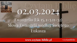 🗓️02032024  EWANGELIA NA DZIŚ  Łk 15 131132 Słowa Ewangelii według Świętego Łukasza [upl. by Enitnemelc121]