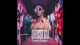 OBUSEGU BUNUMA Omwavu Kipampa  official Audio Music [upl. by Aihsoem]