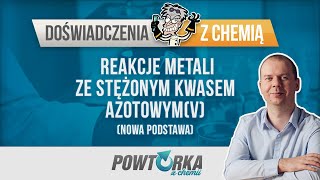 Reakcje metali ze stężonym kwasem azotowymV  nowa podstawa [upl. by Service812]