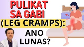 Pulikat sa Gabi Leg Cramps Ano Lunas  Payo ni Doc Willie Ong [upl. by Llovera]