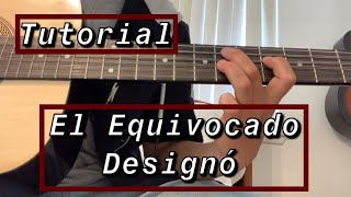 El Equivocado  Designó  Tutorial  Requinto y Acordes  Guitarra [upl. by Nilerual]