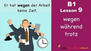 B1 Lesson 9  Genitivpräpositionen  Wegen Während Trotz  Learn German Intermediate [upl. by Derian]