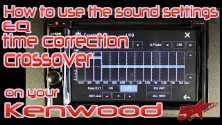 How to use your EQ crossover time correction and sound settings on a Kenwood video headunit [upl. by Idaf]