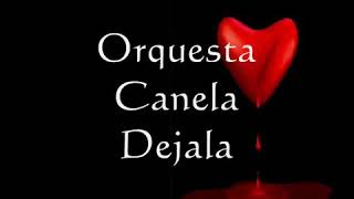 Orquesta CANELA Déjala 🎶🎶 [upl. by Wiley741]