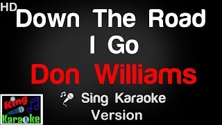 🎤 Don Williams  Down The Road I Go Karaoke Version  King Of Karaoke [upl. by Eitak]