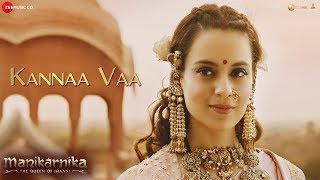 Kannaa Vaa  Full Video  Manikarnika  Tamil  Kangana Ranaut  Shankar Ehsaan Loy [upl. by Danyette820]