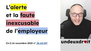 L’alerte et la faute inexcusable de l’employeur  Civ2 16 novembre 2023 n° 2210357 [upl. by Germaine]