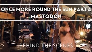 Mastodon  Making of Once More Round The Sun Part 4 Behind The Scenes [upl. by Stoughton]