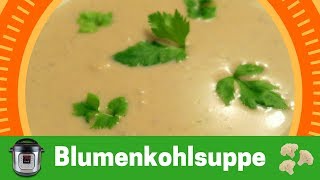 Blumenkohlsuppe  einfach und lecker aus dem Instant Pot [upl. by Arocat]