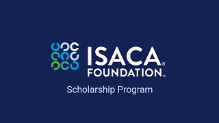 Empowering Future Tech Leaders ISACA Foundation Scholarship Program [upl. by Ahscrop963]