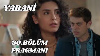 Yabani 30Bölüm Fragman quot Yaman Meleği bulucak [upl. by Iror609]