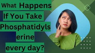 What Happens If You Take Phosphatidylserine every day [upl. by Ahsyla]