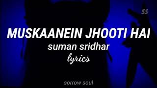 muskaanein jhooti hai  suman Sridhar  lyrics  sorrow soul [upl. by Shanie]