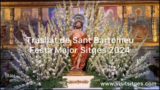 Trasllat Sant Bartomeu Festa Major Sitges 2024 [upl. by Letnohs]