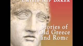 Stories of Old Greece and Rome FULL Audiobook [upl. by Anaihr350]