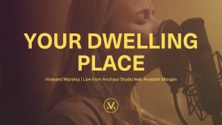 Your Dwelling Place  Live from Anchour Studio feat Anabeth Morgan  Vineyard Worship [upl. by Zina229]