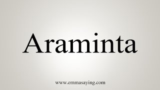 How To Say Araminta [upl. by Ciccia]