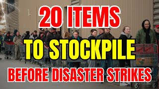 20 Items to STOCKPILE Before Disaster Strikes [upl. by Phail]