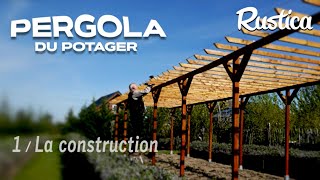 Une pergola au potager  1 la construction [upl. by Atirak]