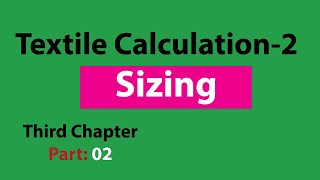 Sizing calculation in Textile  Textile calculation 2  Third chapter Part 02 [upl. by Ecnesse]