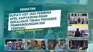 Bupati HST Jadi Pembina Apel Karyawan RSHD Sekaligus Tinjau Progres Pembangungan IGD Terpadu [upl. by Ahsiled]