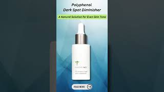 Polyphenol Dark Spot Diminisher A Natural Solution for Even Skin Tone [upl. by Aicnetroh744]