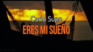 Carlo Supo  Eres mi sueño letra [upl. by Ahsiekyt]